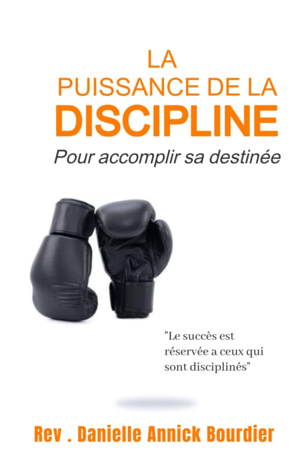 LA PUISSANCE DE LA DISCIPLINE: Dans l'accomplissement de sa destinée