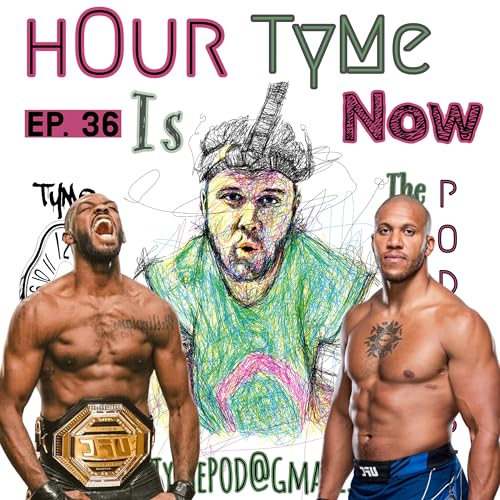 hOur TyMe Is Now - EP. 36 - hO-- TyMe #3- UFC 285 Jon Bones Jones VS Cyril Gane
