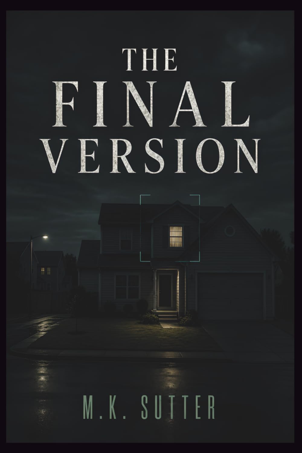 The Final Version: A Psychological Thriller of Reality Collapse, Memory Warfare, and Final Truth (The Fourth Angle)