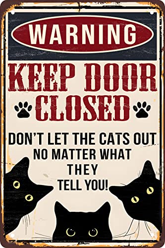 Funny Black Cat Warning Decor Retro Metal Tin Sign - Keep Door Closed Dont Let The Cats Out No Matter What They Tell You - Vintage Art Sign for Home Office Room Wall Decor Poster Gift 8x12 in