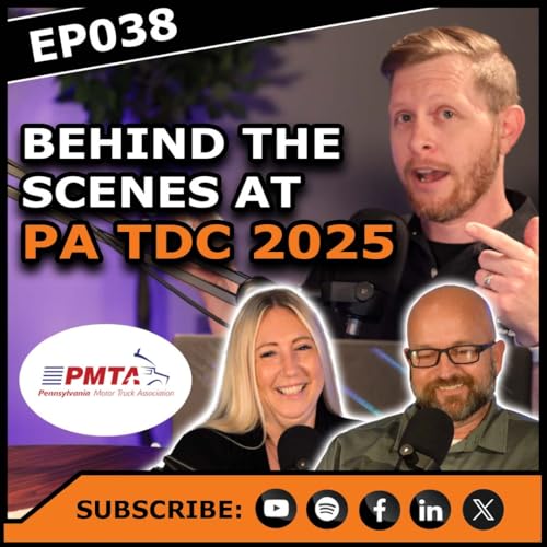 EP038 | Behind the Scenes at PA Truck Driving Championships | Guest: PMTA