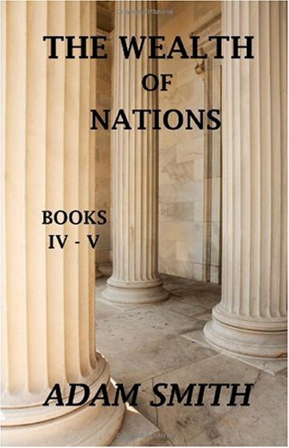 The Wealth of Nations, Books IV-V 1442147946 Book Cover