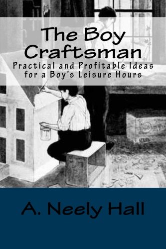 The Boy Craftsman: Practical and Profitable Ide... 1492778109 Book Cover