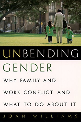 Unbending Gender: Why Family and Work Conflict and What To Do About It