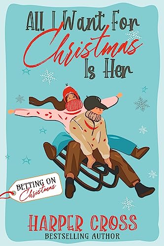 All I Want for Christmas Is Her (By: Harper Cross)