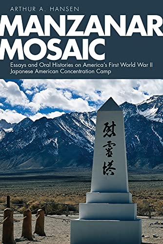 Manzanar Mosaic: Essays and Oral Histories on America's First World War II Japanese American Concentration Camp (Nikkei in the Americas)