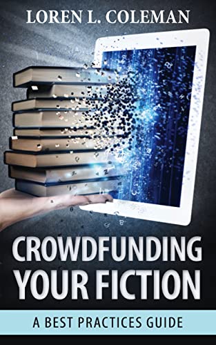 Crowdfunding Your Fiction: A Best Practices Guide