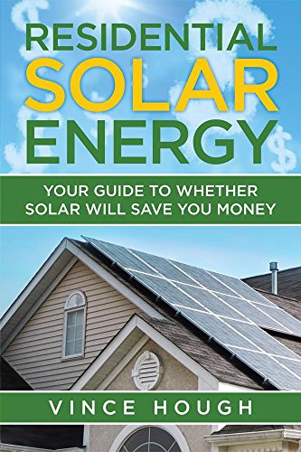 Residential Solar Energy: Your Guide To Whether Solar Will Save You Money