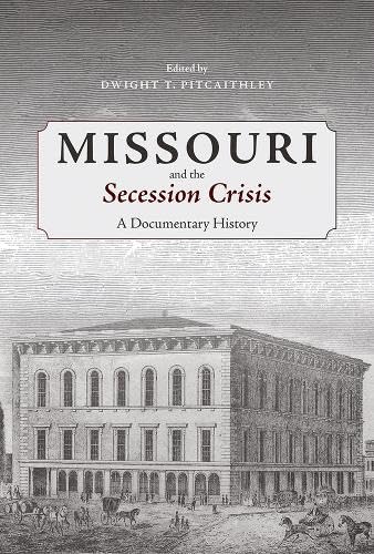 Missouri and the Secession Crisis: A Documentary History