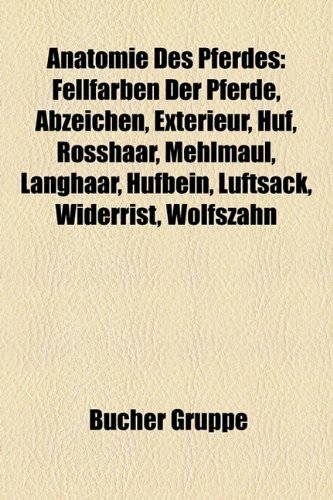 Anatomie Des Pferdes: Fellfarben der Pferde, Abzeichen, Exterieur, Huf, Rosshaar, Mehlmaul, Langhaar, Hufbein, Luftsack, Widerrist, Wolfszahn, ... Griffelbein, Natürliche Schiefe, Vorderfuß
