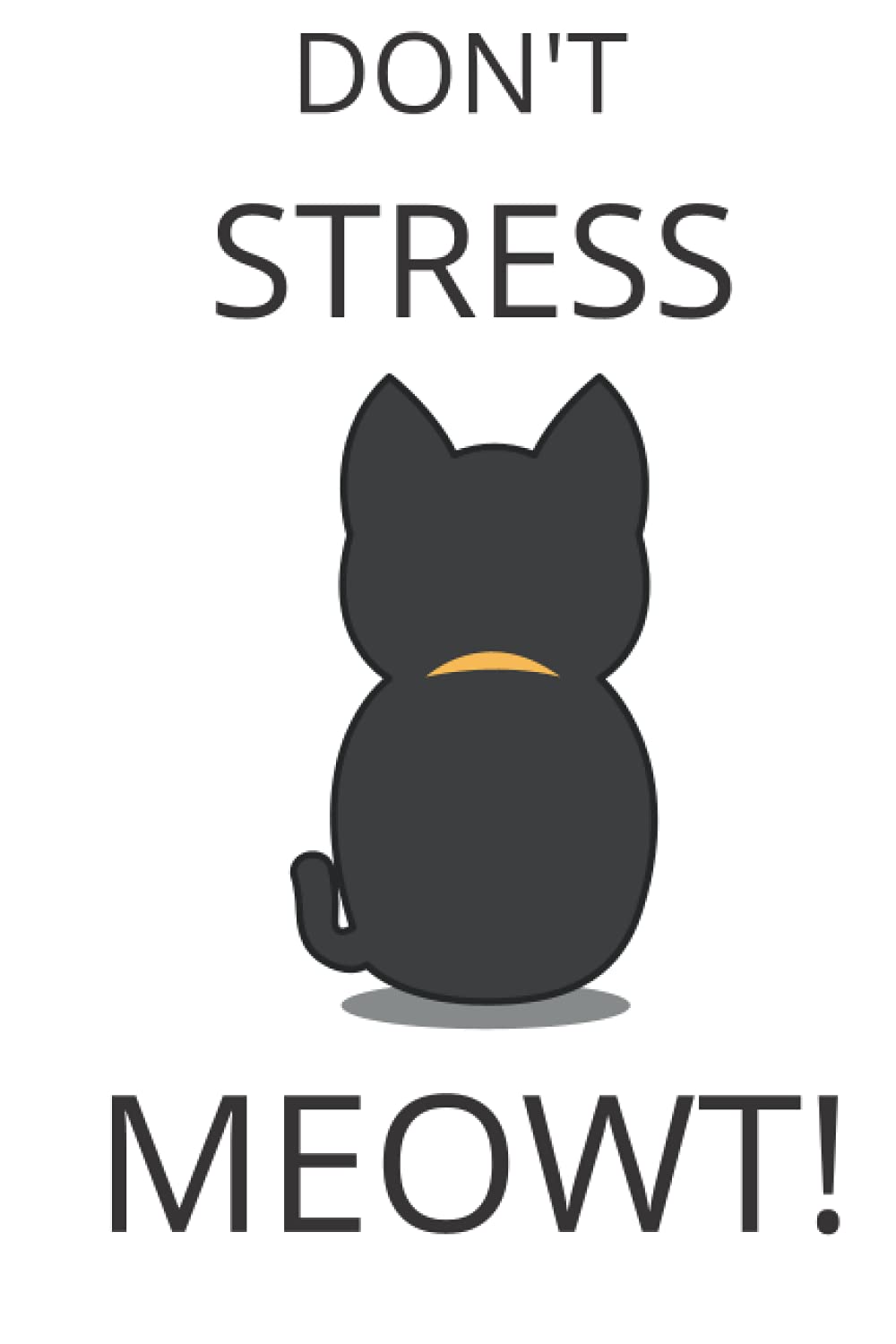 A5 Don't Stress Meowt Cat Themed Notebook: A funny and little bit cheeky. Ideal for the cat lover's with a sense of humour!
