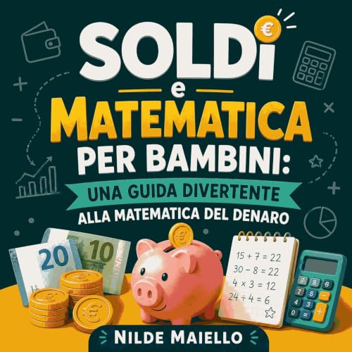 Couverture de Soldi e matematica per bambini: Una guida divertente alla matematica del denaro