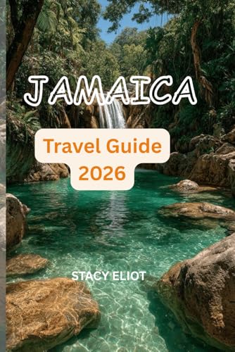 Jamaica Travel Guide 2026: The Complete Guide to the Best Places to Visit, Where to Stay, What to Eat, Safety Tips, Budgets & Local Secrets
