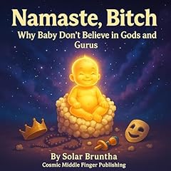 Diseño de la portada del título Namaste Bitch&mdash;Why Baby Don&rsquo;t Believe in Gods and Gurus