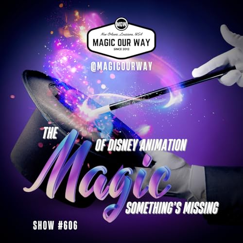 The Magic of Disney Animation: Something's Missing - MOW #606