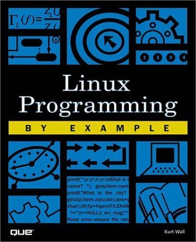 Linux Programming by Example (By Example) Paperback - December 3, 1999