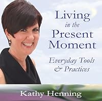 Living In The Present Moment: Everyday Tools & Practices 1887956107 Book Cover