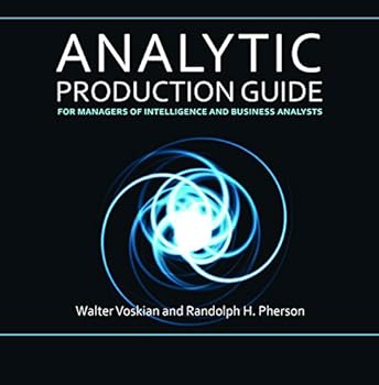 Spiral-bound Analytic Production Guide for Managers of Intelligence and Business Analysts Book