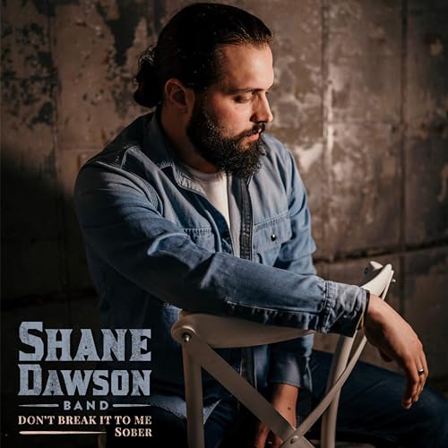 Don't Break It To Me Sober by Shane Dawson Band on Amazon Music Unlimited