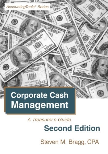 Corporate Cash Management: Second Edition: A Treasurer's Guide