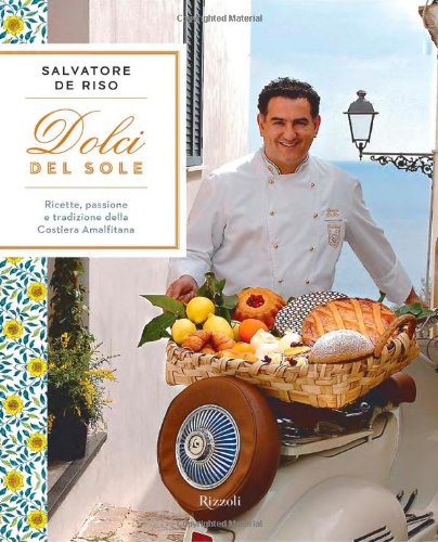 Portada de Dolci del sole. Ricette, passione e tradizione della Costiera Amalfitana. Ediz. illustrata