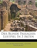  Der Blinde Passagier: Lustpiel in 3 Akten