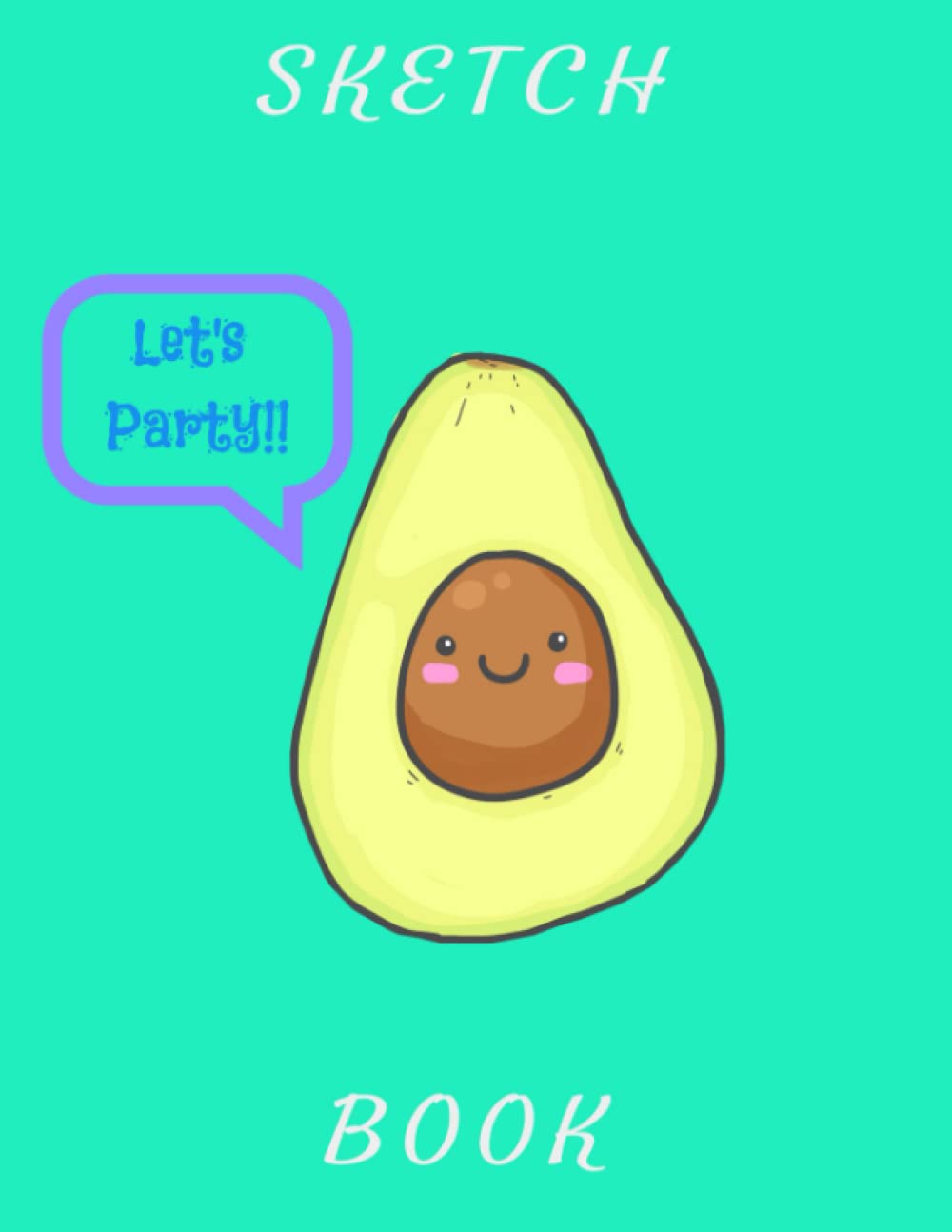 Avocado Sketch Book: Notebook for Drawing, Writing, Sketching or Doodling, 120 Pages, 8.5x11