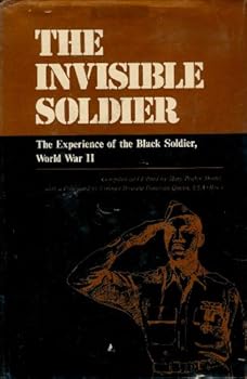Paperback The Invisible Soldier: The Experience of the Black Soldier, World War II Book