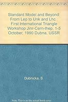 Standard Model and Beyond: From Lep to Unk and Lhc - Proceedings of the First International Triangle Workshop (Jinr-Cern-Ihep) 9810205945 Book Cover