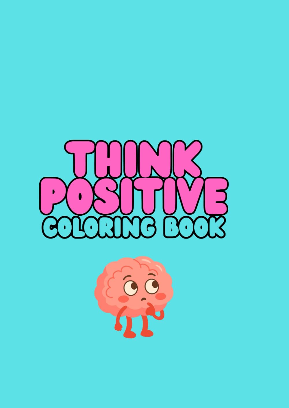 Think Positive: A Coloring Book for all ages
