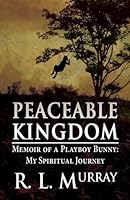 Peaceable Kingdom: Memoir of a Playboy Bunny: My Spiritual Journey (Paperback Edition) 1682295168 Book Cover