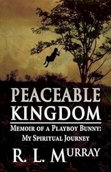 Peaceable Kingdom: Memoir of a Playboy Bunny: My Spiritual Journey (Paperback Edition)
