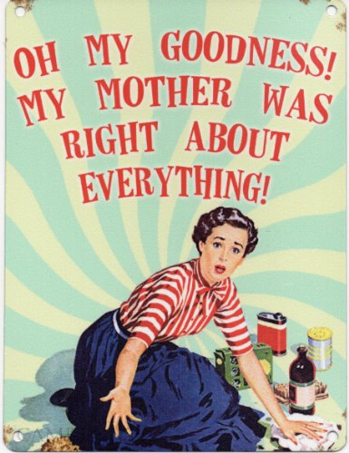 CambSigns Oh My Goodness My Mother Was Right About Everything ! Metal Sign Plaque métallique pour Mur 200 mm x 150 mm
