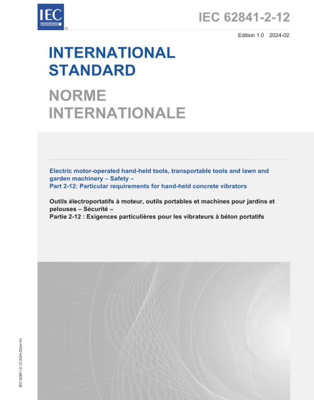 IEC 62841-2-12:2024, Outils manuels à moteur électriques, outils transportables et machines de pelouse et de jardin - Sécurité - Partie 2-12: Exigences particulières pour les vibrateurs portatifs en
