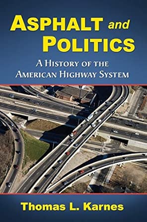 Asphalt and Politics: A History of the American Highway System Illustrated Edition book cover