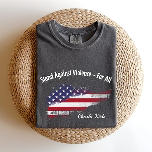 Stand Against Violence for All Shirt – Charlie Kirk Comfort Colors Tee – Conservative Free Speech Political Activist T-Shirt – Patriotic Liberty American Values Apparel Multi2