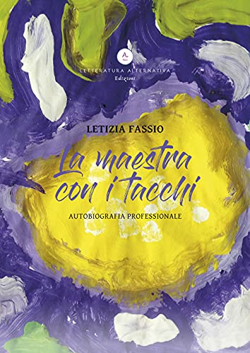 La Maestra Con I Tacchi. Autobiografia Professionale. Ediz. Integrale