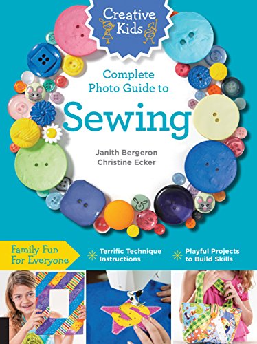 Creative Kids Complete Photo Guide to Sewing: Family Fun for Everyone - Terrific Technique Instructions - Playful Projects to Build Skills image 2