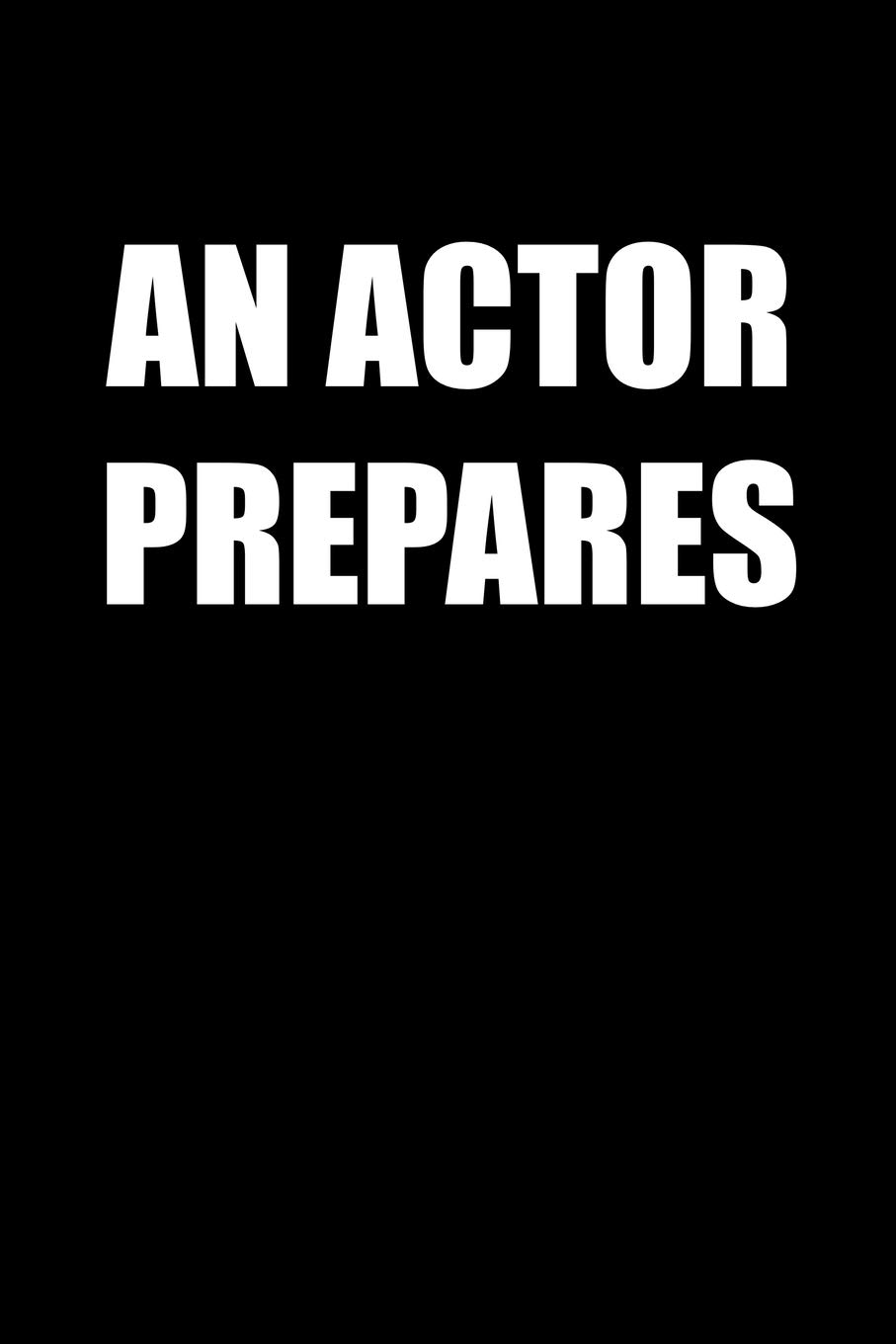 AN ACTOR PREPARES: 6x9 Journal funny sarcastic inspirational notebook xmas gift presents for under 10 dollars