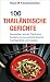 Produktbild 100 thailändische Gerichte: Spezialitäten aus der Thai-Küche. Exotische Currys und Wok-Gerichte. Fruchtgetränke und Cocktails. (Hayit Köstlichkeiten)