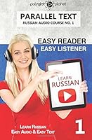 Learn Russian - Easy Reader | Easy Listener - Parallel Text: Learn Russian Easy Audio & Easy Text (Audio Course) 1537062301 Book Cover