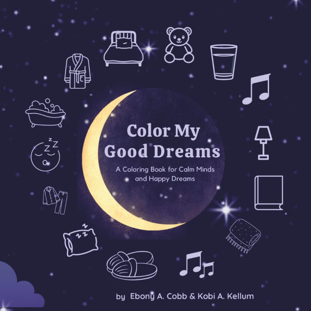 Color My Good Dreams: A Coloring Book for Calm Minds and Happy Dreams