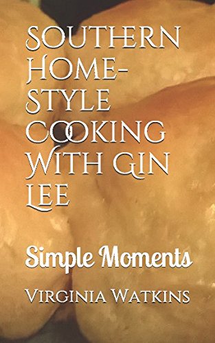 Southern Home-Style Cooking With Gin Lee: Simple Moments
