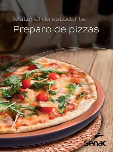 Preparo de pizzas; material do estudante - Serviço Nacional de Aprendizagem Comercial - SENAC ARRJ