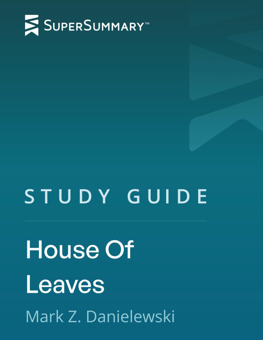 Study Guide: House Of Leaves by Mark Z. Danielewski (SuperSummary)