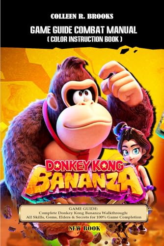 DONKEY KONG BANANZA GAME GUIDE: Complete Donkey Kong Bananza Walkthrough: All Skills, Gems, Elders & Secrets for 100% Game Completion