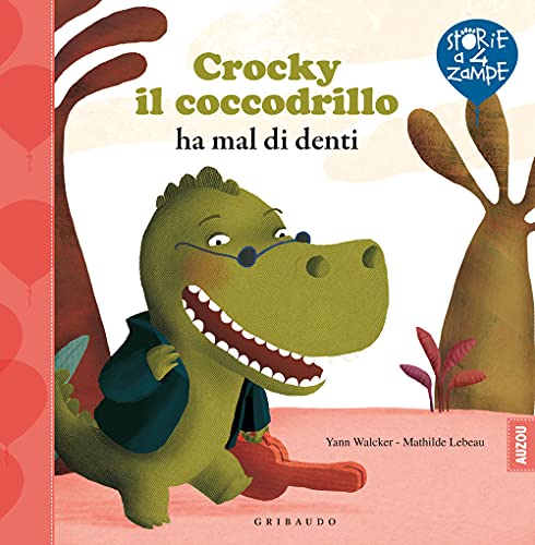  Crocky il coccodrillo ha mal di denti. Ediz. illustrata
