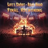  Life’s Short – Race Hard Final Reckoning