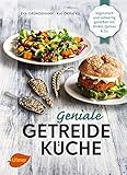Geniale Getreideküche: Vegetarisch und vollwertig genießen mit Dinkel, Quinoa und Co. (Kindle Ausgabe)