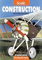 Scale Construction: How to Build Scale Aircraft (Modeller's World) 1900371057 Book Cover